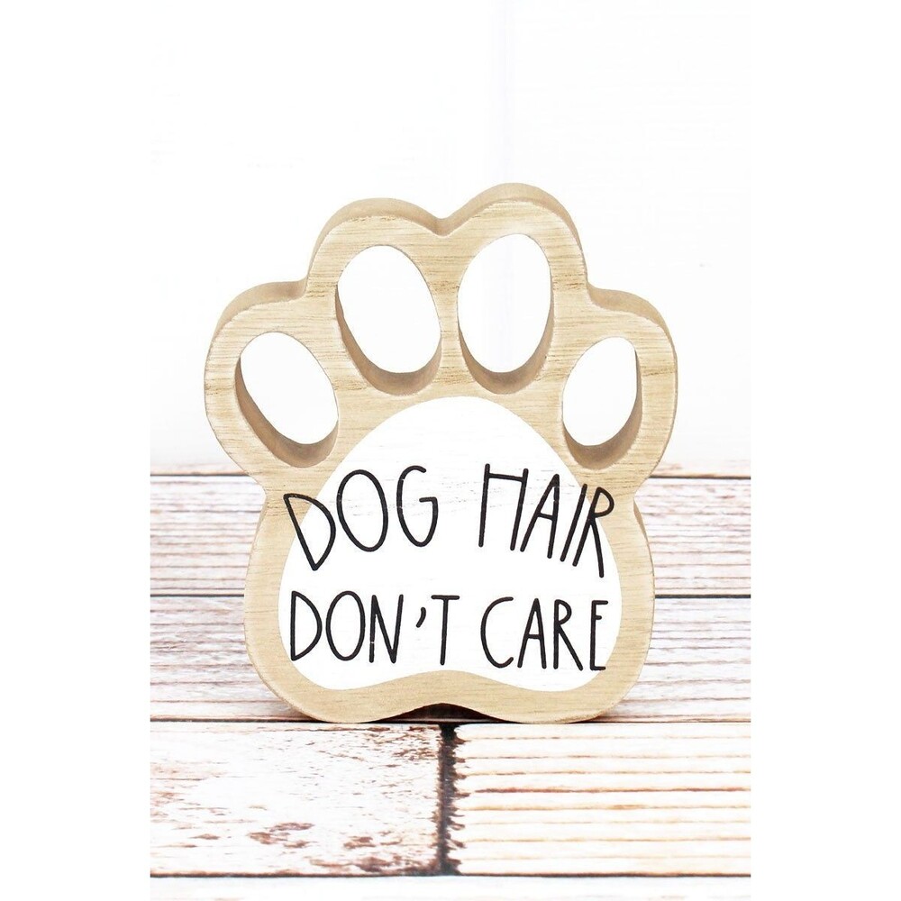 Dog Hair Don't Care Wooden Paw Sign Tabletop Decor Pet Lover Gift NWT